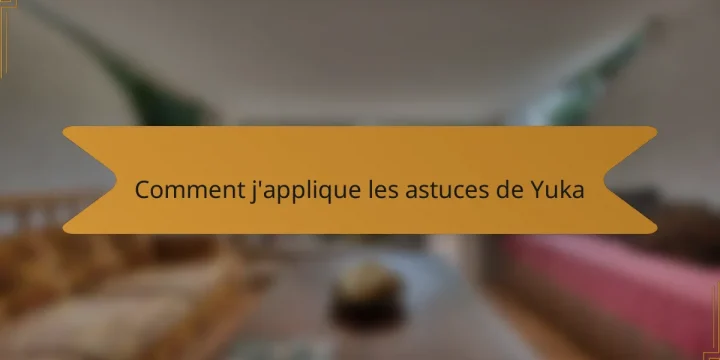 Comment j’applique les astuces de Yuka