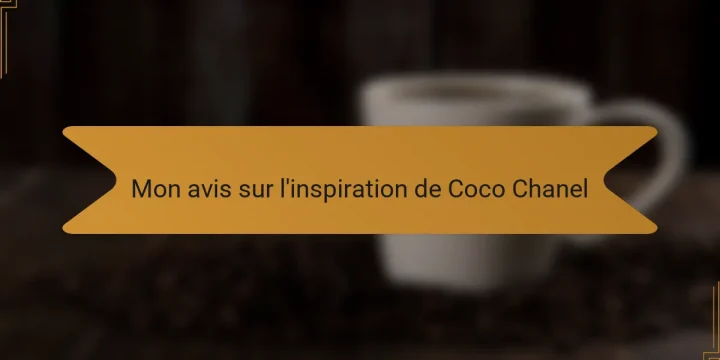 Mon avis sur l’inspiration de Coco Chanel