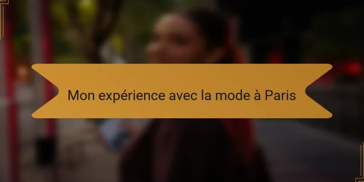 Mon expérience avec la mode à Paris